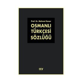 OSMANLI TÜRKÇESİ SÖZLÜĞÜ (2 CILT TAKIM) - MEHMET KANAR