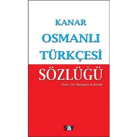 OSMANLI TÜRKÇESİ SÖZLÜĞÜ (KÜÇÜK BOY) - MEHMET KANAR