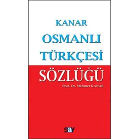 OSMANLI TÜRKÇESİ SÖZLÜĞÜ (KÜÇÜK BOY) - MEHMET KANAR