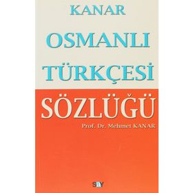 OSMANLI TÜRKÇESİ SÖZLÜĞÜ - MEHMET KANAR (ISBN:9786050200331)
