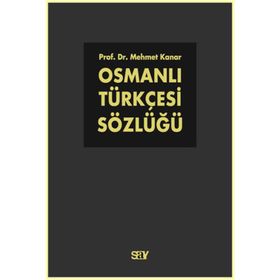 OSMANLI TÜRKÇESİ SÖZLÜĞÜ - MEHMET KANAR (ISBN:9786050200331)