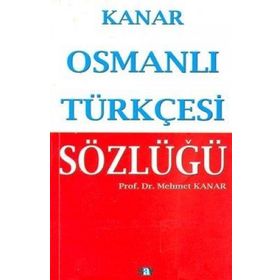 OSMANLI TÜRKÇESİ SÖZLÜĞÜ - MEHMET KANAR (ISBN:9786050200331)