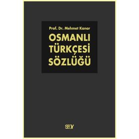 OSMANLI TÜRKÇESİ SÖZLÜĞÜ - MEHMET KANAR (ISBN:9786050200331)