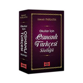 Osmanlı Türkçesi Sözlüğü Okullar İçin - İsmail Parlatır-Yargı Yayınları