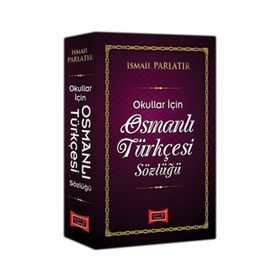 Osmanlı Türkçesi Sözlüğü Okullar İçin - İsmail Parlatır-Yargı Yayınları