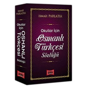 Osmanlı Türkçesi Sözlüğü Okullar İçin - İsmail Parlatır-Yargı Yayınları