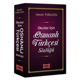 Osmanlı Türkçesi Sözlüğü Okullar İçin - İsmail Parlatır-Yargı Yayınları