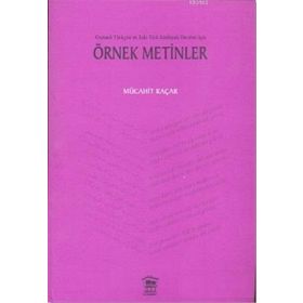 Osmanlı Türkçesi ve Eski Türk Edebiyatı Dersleri İçin Örnek Metinler - Mücahit Kaçar