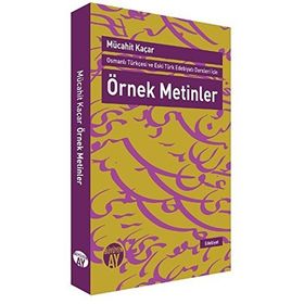 Osmanlı Türkçesi ve Eski Türk Edebiyatı Dersleri İçin Örnek Metinler - Mücahit Kaçar
