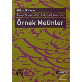 Osmanlı Türkçesi ve Eski Türk Edebiyatı Dersleri İçin Örnek Metinler - Mücahit Kaçar