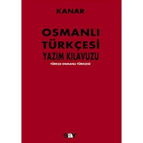 OSMANLI TÜRKÇESİ YAZIM KILAVUZU - MEHMET KANAR