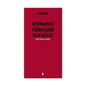 OSMANLI TÜRKÇESİ YAZIM KILAVUZU - MEHMET KANAR