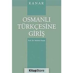 OSMANLI TÜRKÇESİNE GİRİŞ - MEHMET KANAR