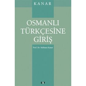 OSMANLI TÜRKÇESİNE GİRİŞ - MEHMET KANAR