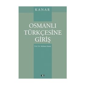 OSMANLI TÜRKÇESİNE GİRİŞ - MEHMET KANAR