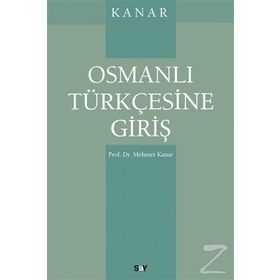 OSMANLI TÜRKÇESİNE GİRİŞ - MEHMET KANAR