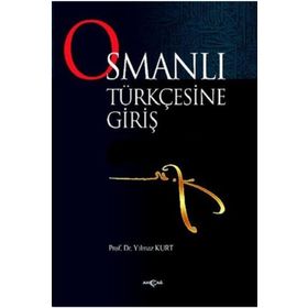OSMANLI TÜRKÇESİNE GİRİŞ - MEHMET KANAR