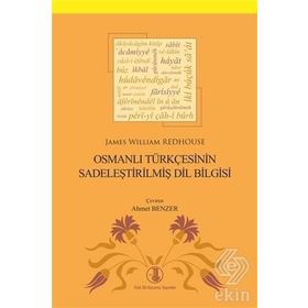 Osmanlı Türkçesinin Sadeleştirilmiş Dil Bilgisi - James William Redhous