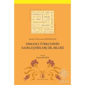 Osmanlı Türkçesinin Sadeleştirilmiş Dil Bilgisi - James William Redhous
