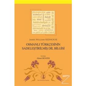 Osmanlı Türkçesinin Sadeleştirilmiş Dil Bilgisi - James William Redhous
