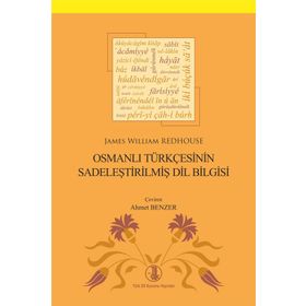 Osmanlı Türkçesinin Sadeleştirilmiş Dil Bilgisi - James William Redhous