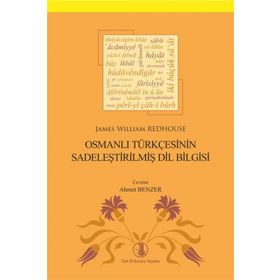 Osmanlı Türkçesinin Sadeleştirilmiş Dil Bilgisi - James William Redhous