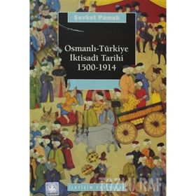 OSMANLI TÜRKİYE İKTİSADÎ TARIHI 1500-1914 - ŞEVKET PAMUK