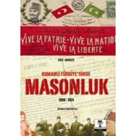 OSMANLI TÜRKİYESİ'NDE MASONLUK 1908-1924 - ERIC ANDUZE