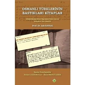OSMANLI TÜRKLERİNİN BASTIKLARI KITAPLAR 1729-1875 - JALE BAYSAL