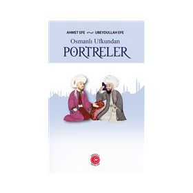 Osmanlı Ufkundan Portreler Ahmet Efe-Ubeydullah Efe