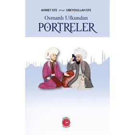 Osmanlı Ufkundan Portreler Ahmet Efe-Ubeydullah Efe