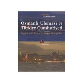OSMANLI ULEMASI VE TÜRKIYE CUMHURIYETI DEĞIŞIMIN FAILLERI VE GELENEĞIN MUHAFIZLARI - AMIT BEIN