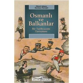 OSMANLI VE BALKANLAR BIR TARİHYAZIMI TARTIŞMASI - FIKRET ADANIR;SURAIYA FAROQHI