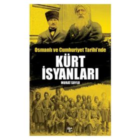 Osmanlı ve Cumhuriyet Tarihi'nde Kürt İsyanları Murat Soylu