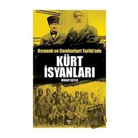 Osmanlı ve Cumhuriyet Tarihi'nde Kürt İsyanları Murat Soylu