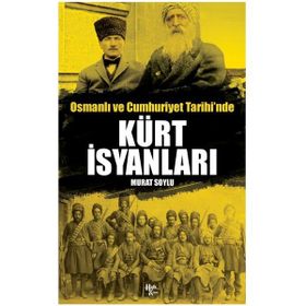 Osmanlı ve Cumhuriyet Tarihi'nde Kürt İsyanları Murat Soylu