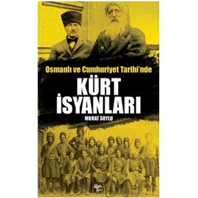 Osmanlı ve Cumhuriyet Tarihi'nde Kürt İsyanları Murat Soylu