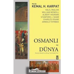 Osmanlı ve Dünya - Kemal H. Karpat Stanford J. Shaw Prof. Dr. Halil İnalcık Albert Hourani William Mcneill Charles Issawi Halil İnalcık William Mcneill