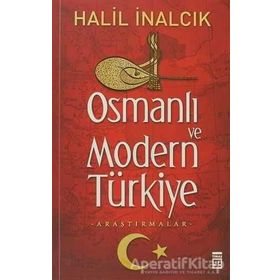 OSMANLI VE MODERN TÜRKIYE - HALIL İNALCIK