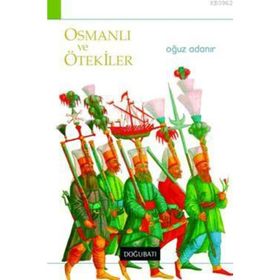 OSMANLI VE ÖTEKILER - OĞUZ ADANIR