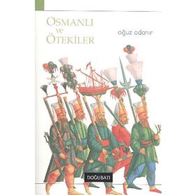 OSMANLI VE ÖTEKILER - OĞUZ ADANIR