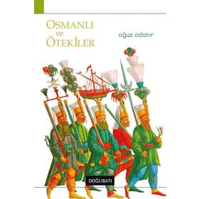 OSMANLI VE ÖTEKILER - OĞUZ ADANIR