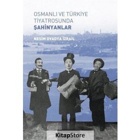 Osmanlı ve Türkiye Tiyatrosunda Şahinyanlar - Nesim Ovadya İzrail