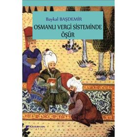 Osmanlı Vergi Sisteminde Öşür - Baykal Başdemir