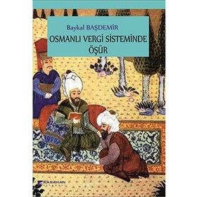 Osmanlı Vergi Sisteminde Öşür - Baykal Başdemir
