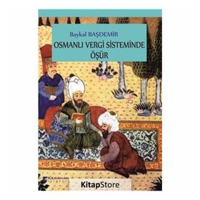 Osmanlı Vergi Sisteminde Öşür - Baykal Başdemir