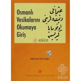 Osmanlı Vesikalarını Okumaya Giriş - Mehmet Eminoğlu