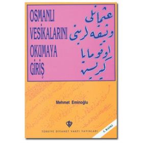 Osmanlı Vesikalarını Okumaya Giriş - Mehmet Eminoğlu