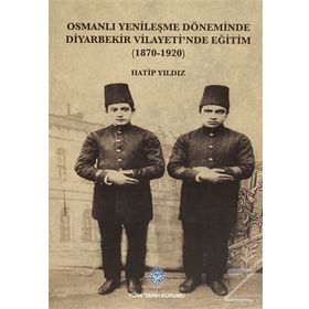 Osmanlı Yenileşme Döneminde Diyarbekir Vilayeti’nde Eğitim - Hatip Yıldız