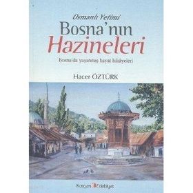 OSMANLI YETIMI BOSNA'NIN HAZINELERI BOSNA'DA YAŞANMIŞ HAYAT HIKAYELERI - HACER ÖZTÜRK